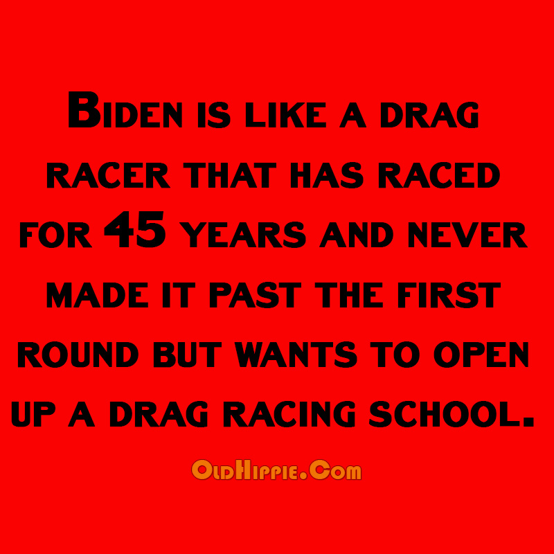 Biden, The Failed Drag Racer