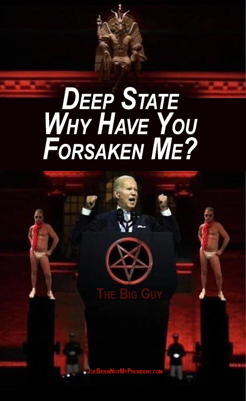 Deep State – Why Have You Forsaken Me?